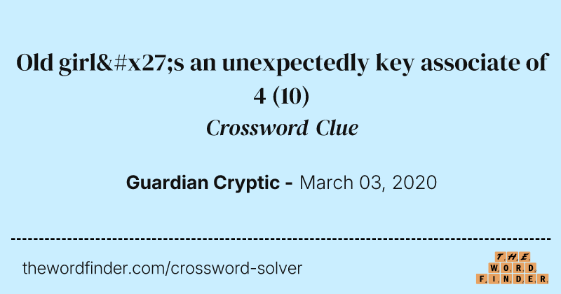Old girl's an unexpectedly key associate of 4 crossword clue image