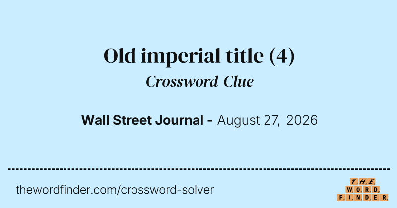 Old imperial title crossword clue image