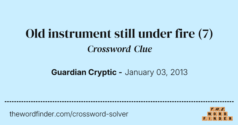 Old instrument still under fire crossword clue image