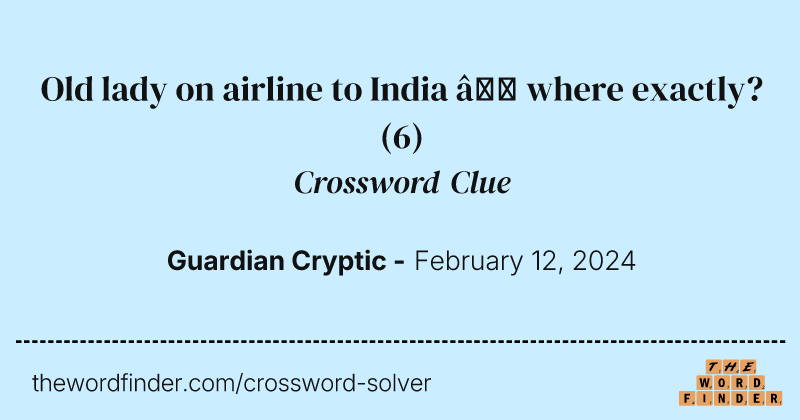 Old lady on airline to India — where exactly? crossword clue image