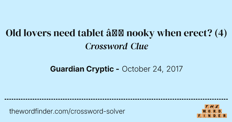 Old lovers need tablet — nooky when erect? crossword clue image