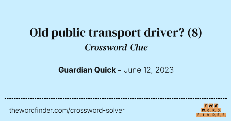Old public transport driver? crossword clue image