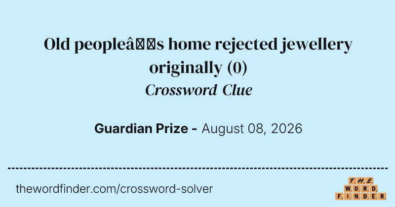 Old people’s home rejected jewellery originally crossword clue image