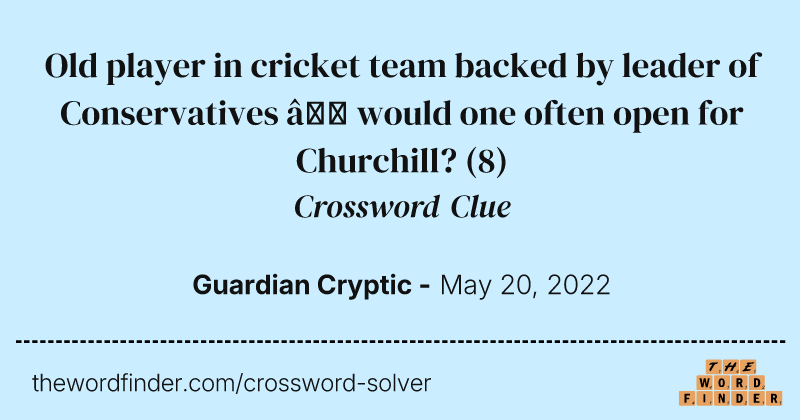 Old player in cricket team backed by leader of Conservatives — would one often open for Churchill? crossword clue image