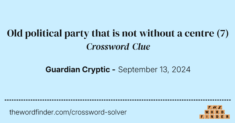 Old political party that is not without a centre crossword clue image
