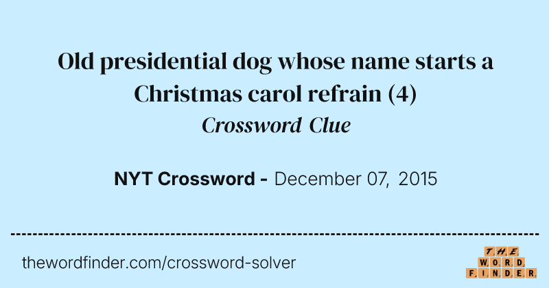 Old presidential dog whose name starts a Christmas carol refrain crossword clue image