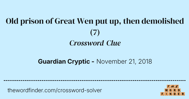 Old prison of Great Wen put up, then demolished crossword clue image