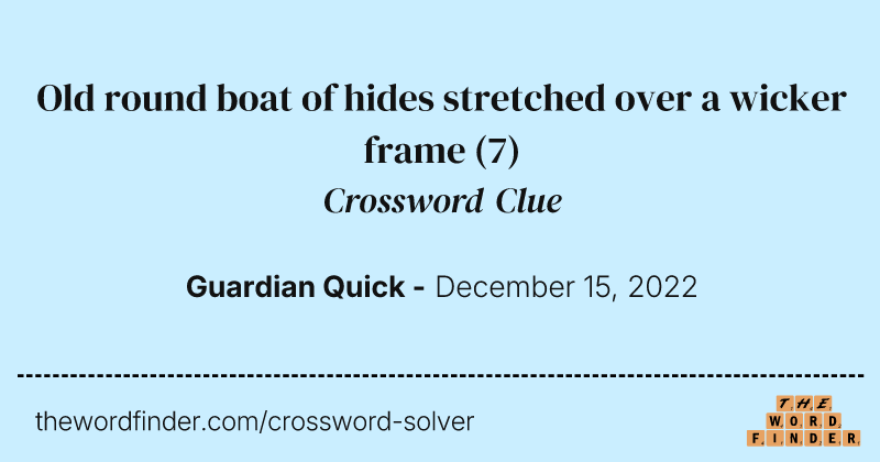 Old round boat of hides stretched over a wicker frame crossword clue image