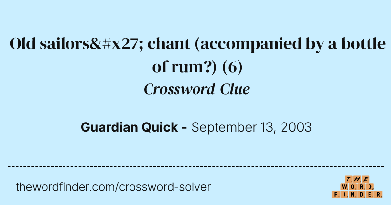 Old sailors' chant (accompanied by a bottle of rum?) crossword clue image