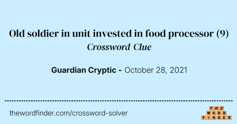 Old soldier in unit invested in food processor crossword clue image