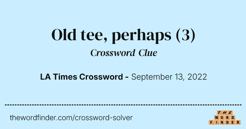 Old tee, perhaps crossword clue image
