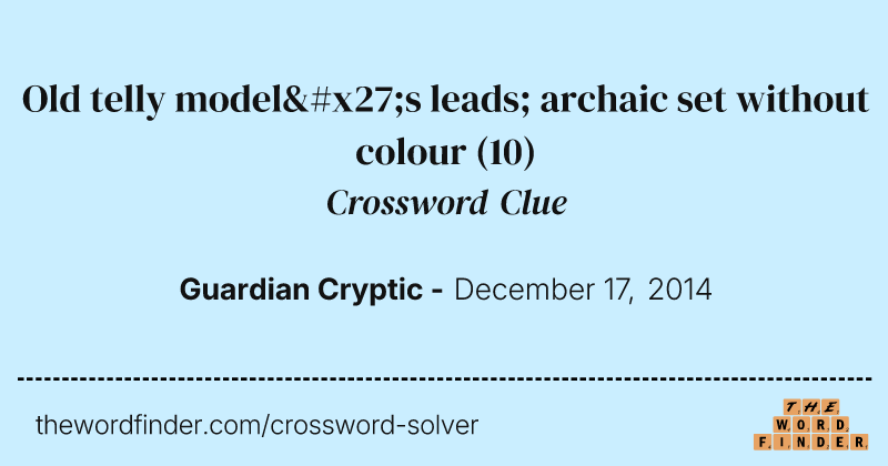 Old telly model's leads; archaic set without colour crossword clue image
