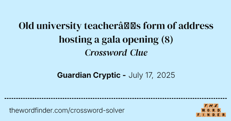 Old university teacher’s form of address hosting a gala opening crossword clue image