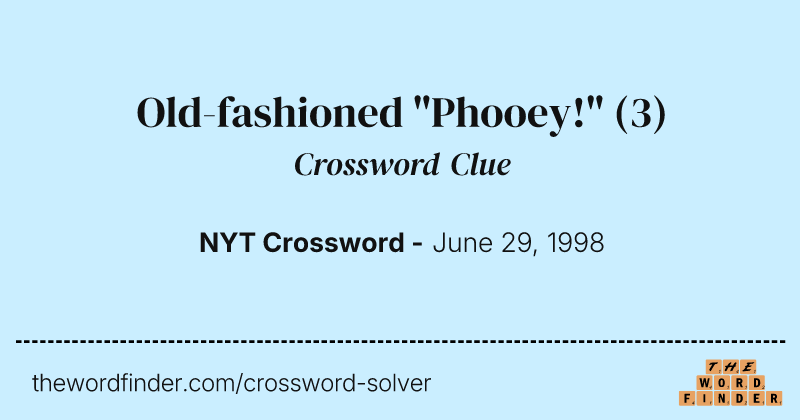 Old-fashioned "Phooey!" crossword clue image