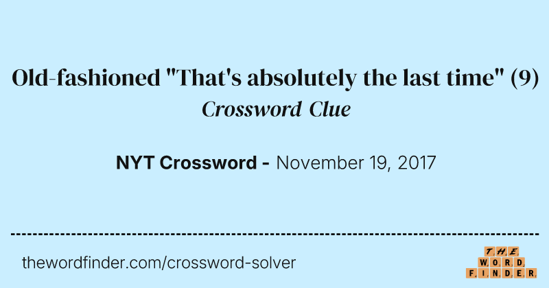 Old-fashioned "That's absolutely the last time" crossword clue image