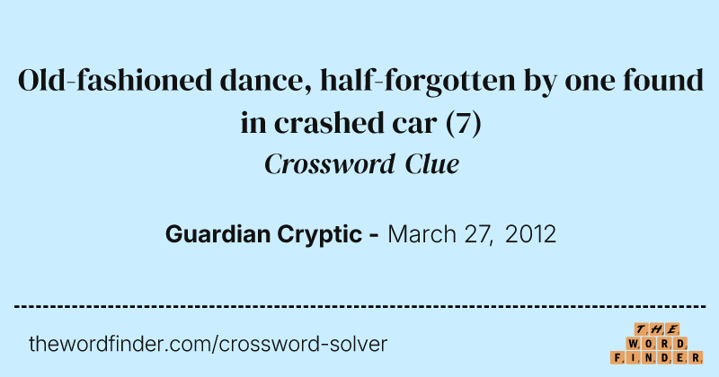 Old-fashioned dance, half-forgotten by one found in crashed car crossword clue image