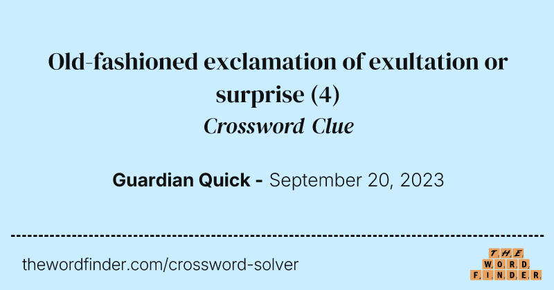 Old-fashioned exclamation of exultation or surprise crossword clue image