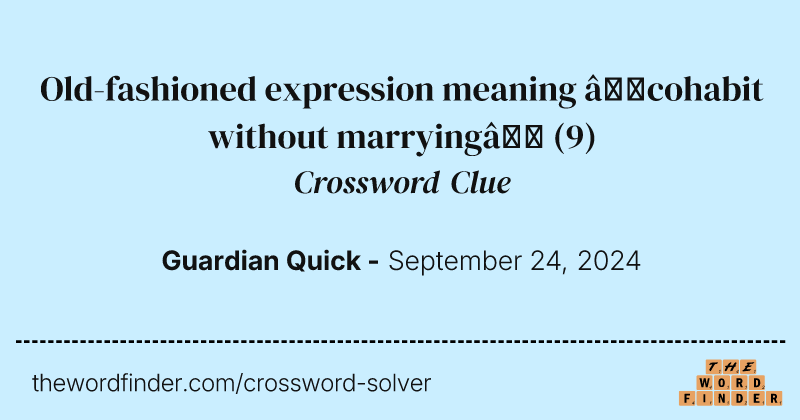 Old-fashioned expression meaning ‘cohabit without marrying’ crossword clue image