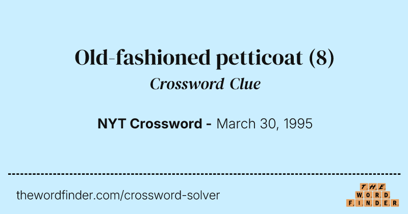 Old-fashioned petticoat crossword clue image