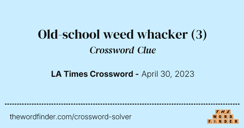 Old-school weed whacker crossword clue image