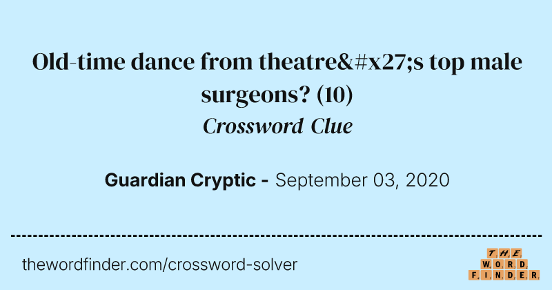 Old-time dance from theatre's top male surgeons? crossword clue image