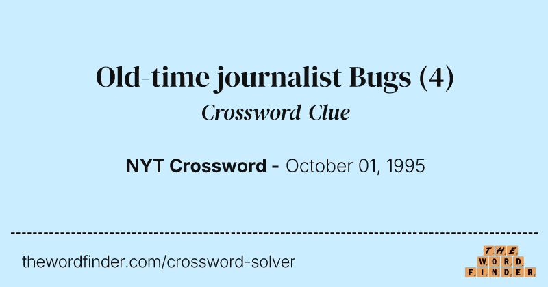 Old-time journalist Bugs crossword clue image