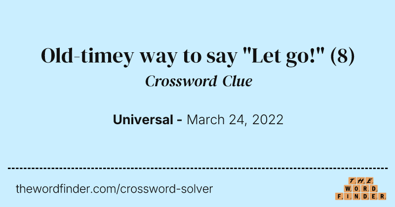 Old-timey way to say "Let go!" crossword clue image