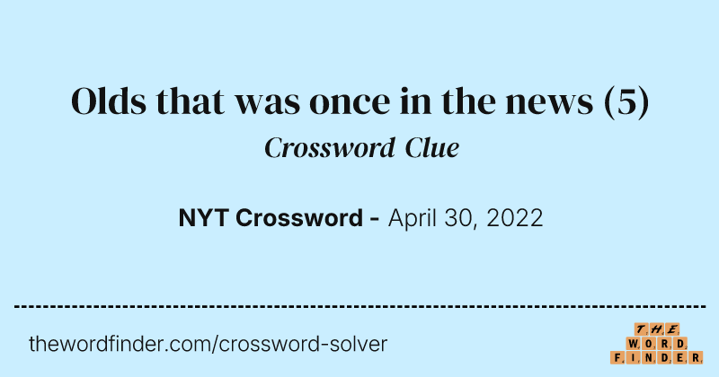 Olds that was once in the news crossword clue image