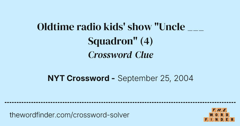 Oldtime radio kids' show "Uncle ___ Squadron" crossword clue image