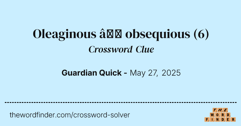 Oleaginous – obsequious crossword clue image