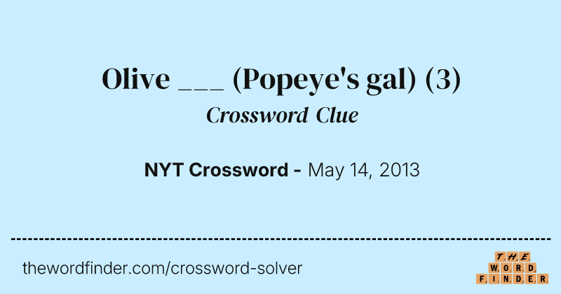 Olive ___ (Popeye's gal) crossword clue image