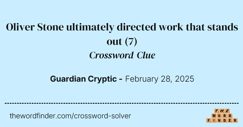 Oliver Stone ultimately directed work that stands out crossword clue image