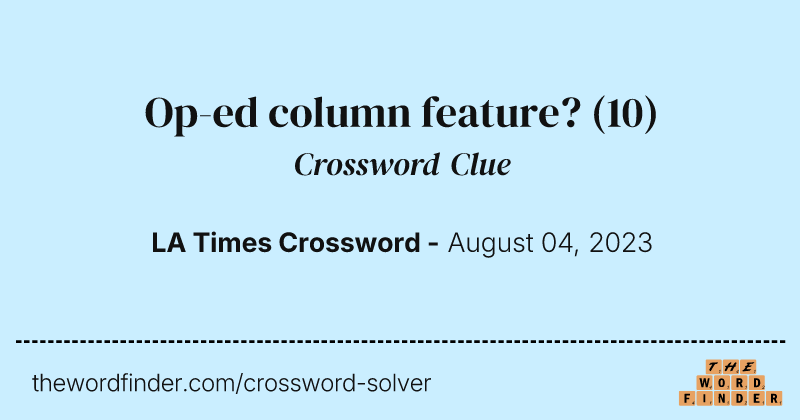 Op-ed column feature? crossword clue image