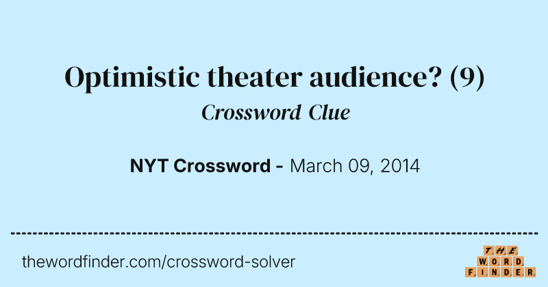 Optimistic theater audience? crossword clue image