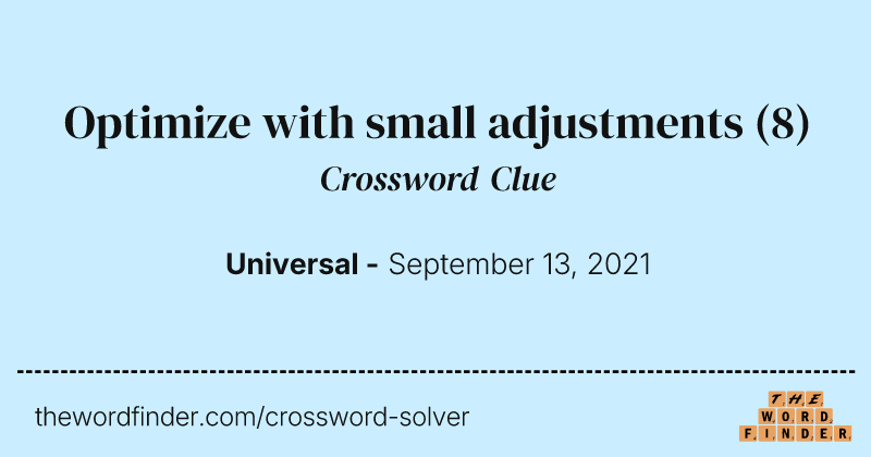 Optimize with small adjustments crossword clue image