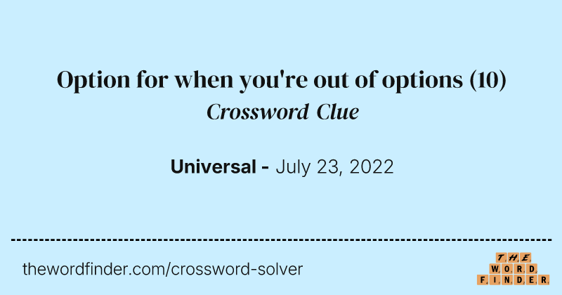Option for when you're out of options crossword clue image