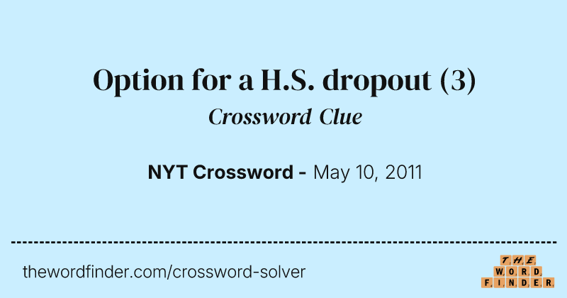 Option for a H.S. dropout crossword clue image