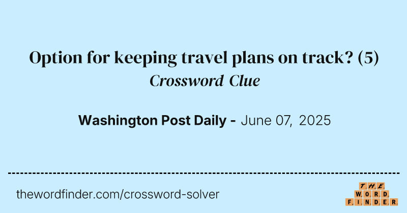 Option for keeping travel plans on track? crossword clue image