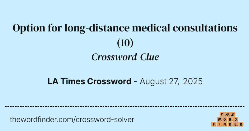 Option for long-distance medical consultations crossword clue image
