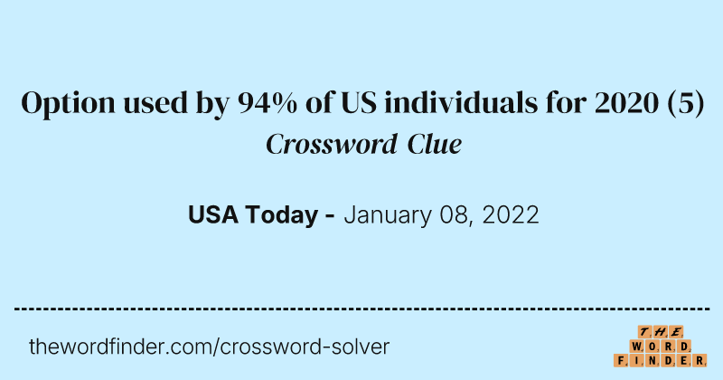 Option used by 94% of US individuals for 2020 crossword clue image