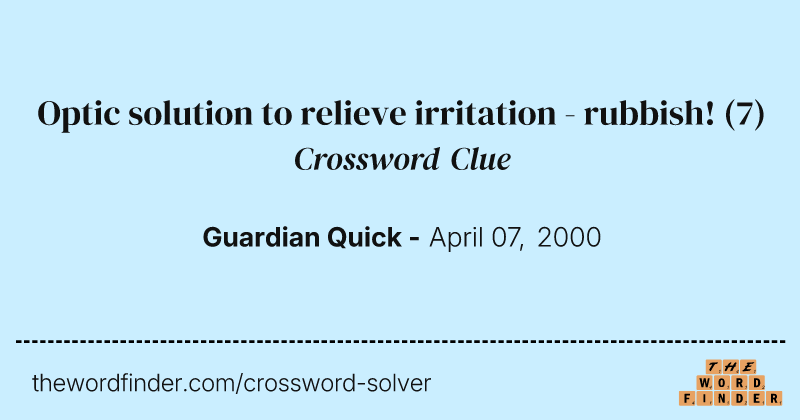Optic solution to relieve irritation - rubbish! crossword clue image