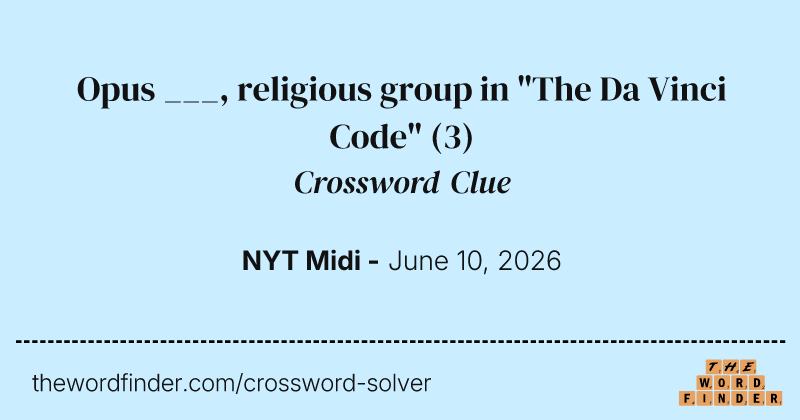 Opus ___, religious group in "The Da Vinci Code" crossword clue image