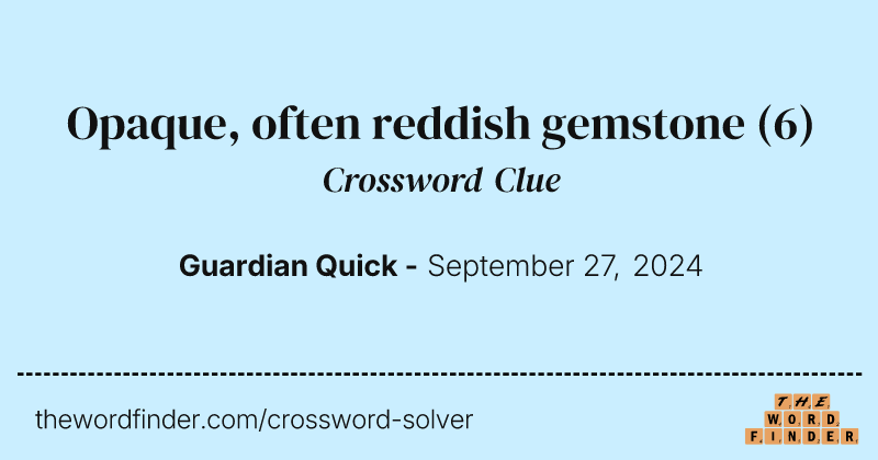 Opaque, often reddish gemstone crossword clue image