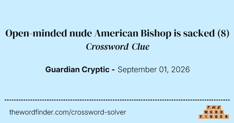 Open-minded nude American Bishop is sacked crossword clue image