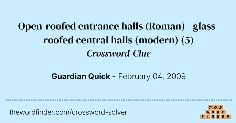 Open-roofed entrance halls (Roman) - glass-roofed central halls (modern) crossword clue image