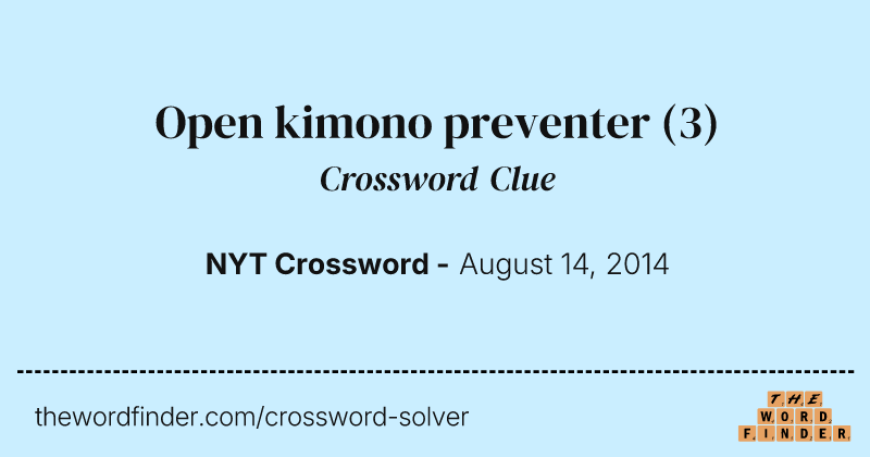 Open kimono preventer crossword clue image