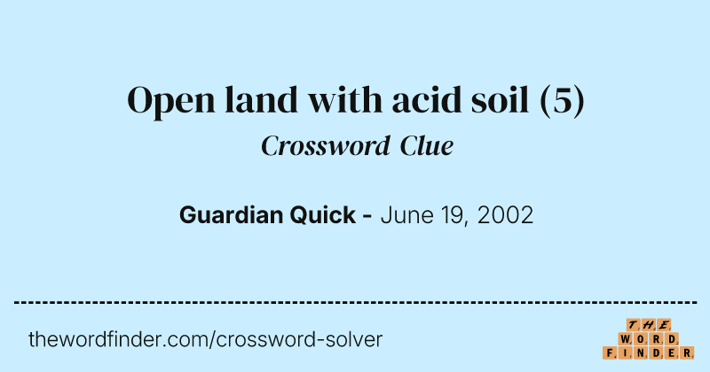 Open land with acid soil crossword clue image