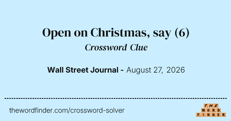 Open on Christmas, say crossword clue image