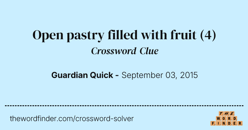Open pastry filled with fruit crossword clue image