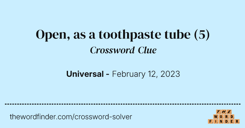 Open, as a toothpaste tube crossword clue image
